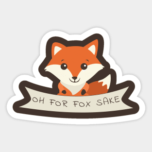 Oh For Fox Sake Sticker